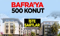 Bafra’ya  500 konut yapılacak işte şartlar
