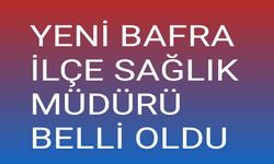 Bafra yeni ilçe sağlık müdürü belli oldu