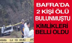 Bafra’da ölü bulunan 2 kişi’nin kimlikleri belli oldu