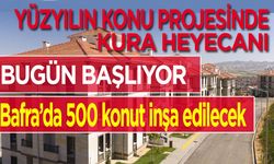 Bafra'da 500 konutun yapılacağı projede kura çekimleri başlıyor.
