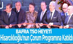 Bafra TSO Heyeti Hisarcıklıoğlu’nun Çorum Programına Katıldı