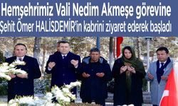Hemşehrimiz Vali Nedim AKMEŞE, Şehit Ömer Halisdemir’in kabrini ziyaret ederek başladı.