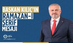 BAŞKAN KILIÇ'IN RAMAZAN-I ŞERİF MESAJI