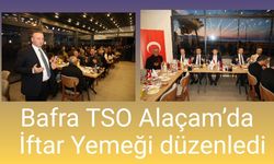 Bafra TSO Alaçam’da maneviyat dolu İftar  Yemeği Düzenledi