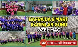 Bafra’da 8 Mart Dünya Kadınlar Günü'nde Futbol Karşılaşması Gerçekleşti