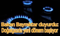 Bakan Bayraktar duyurdu: Doğalgazda yeni dönem başlıyor