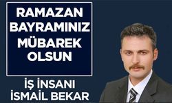 Bafralı İş İnsanı İsmail Bekar`dan Ramazan Bayramı Mesajı