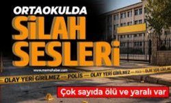 Kahramanmaraş'ta okula silahlı saldırı: 4 ölü, 20 yaralı