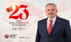 Başkan Kılıç’ın 23 Nisan Ulusal Egemenlik Ve Çocuk Bayramı Mesajı