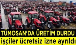 Tümosan'da üretim durdu işçiler ücretsiz izne ayrıldı