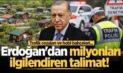 Trafik cezaları ve hobi bahçeleri... Cumhurbaşkanı Erdoğan'dan milyonları ilgilendiren talimat!