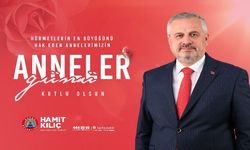 BAŞKAN KILIÇ'IN ANNELER GÜNÜI MESAJI