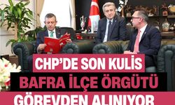CHP’de son kulis! Bafra İlçe Örgütü görevden alınacak iddiası