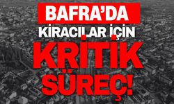 Bafra’da kiracılar için kritik süreç!