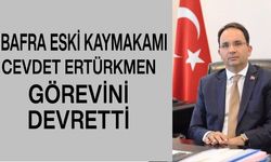 Bafra Önceki Kaymakamı Cevdet Ertürkmen görevi devretti
