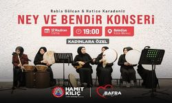 BAFRA'DA NEY VE BENDİR EZGİLERİ YÜKSELECEK