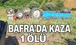 Bafra'da traktör devrildi: 1 ölü