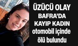 Bafra Derbent Barajı Mevkisinde Kadın Cesedi Bulundu
