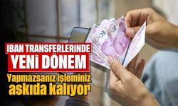 IBAN transferine yeni kısıtlama!
