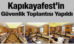 Kapıkayafest'in  Güvenlik Toplantısı Yapıldı