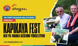 Ak Parti Samsun Milletvekili Kırcalı "Kapıkayafest Her Yıl Marka Değerini Yükseltiyor"