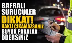 Bafralı sürücüler dikkat!Haklı çıkamazsanız büyük paralar ödersiniz