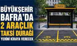 Büyükşehir Bafra’da 2 araçlık taksi durağı yerini kiraya verecek