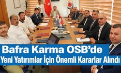 Bafra OSB Müteşebbis ve Yönetim Kurulu Toplantıları Gerçekleşti