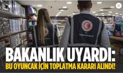 O oyuncak için toplatma kararı