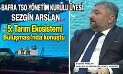Bafra Ticaret ve Sanayi Odası Yönetim Kurulu Üyesi Sezgin Arslan,“Ziraat Bankası 5. Tarım Ekosistemi Buluşması’nda konuştu