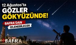 Bafra'de gözler gökyüzüne çevrilecek: 12 Ağustos'ta ne olacak?