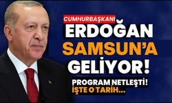 Cumhurbaşkanı Erdoğan Samsun'a geliyor.Tarih Belli oldu