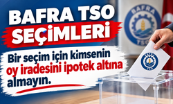 Bafra TSO Seçimleri’nde tansiyon yükseliyor.