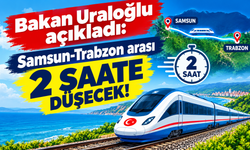 Bakan Uraloğlu açıkladı: Samsun-Trabzon arası 2 saate düşecek!