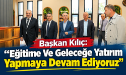 Başkan Kılıç: “Eğitime Ve Geleceğe Yatırım Yapmaya Devam Ediyoruz”