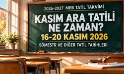 Kasım ara tatili ne zaman? 2026-2027 sömestr ve okul tatili tarihleri
