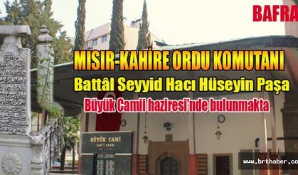 Büyük Camii haziresi’nde bulunan Battâl Seyyid Hacı Hüseyin Paşa Kimdir?
