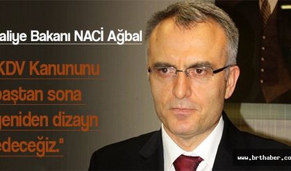 Naci Ağbal: KDV Kanunu baştan sona değişiyor