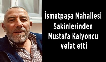 Mustafa Kalyoncu vefat etti….