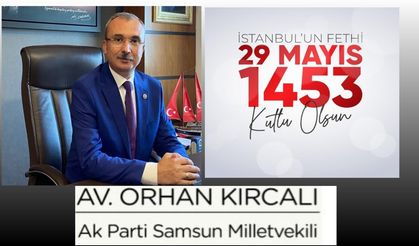 Milletvekili Orhan Kırcalı’dan 29  Mayıs mesajı