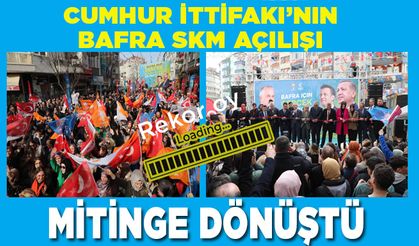 Bafra'da miting havasında SKM açılışı