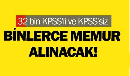 32 bin KPSS’li ve KPSS’siz Binlerce memur alınacak!