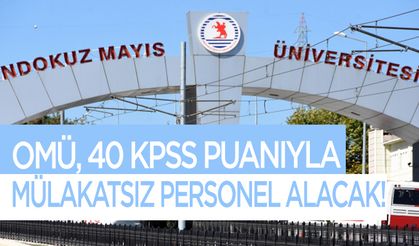 OMÜ 40 KPSS puanıyla mülakatsız personel alacak!