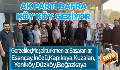 AK Parti Bafra Heyeti Mahalle (Köy) Ziyaretlerini Sürdürüyor