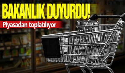Bakanlık Karar verdi. O ürünler piyasadan toplatılıyor!