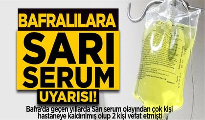 Bafra’da sarı serum uyarısı! Ciddi risk taşıyor