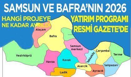 Samsun ve Bafra’da Hangi projeye ne kadar ödenek ayrıldı?