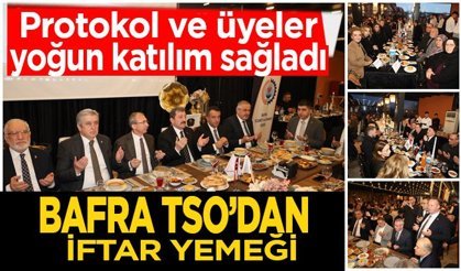 Bafra TSO Protokol ve Üyeleriyle İftarda Buluştu