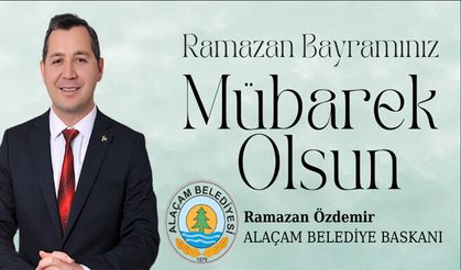 Alaçam Belediye Başkanı Ramazan Özdemir'den Ramazan Bayramı Mesajı