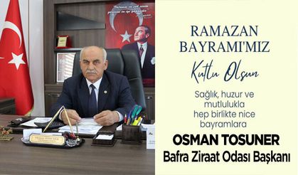 Tosuner’in Ramazan Bayramı Mesajı